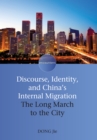 Discourse, Identity, and China's Internal Migration : The Long March to the City - Book