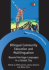 Bilingual Community Education and Multilingualism : Beyond Heritage Languages in a Global City - Book