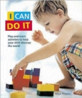 I Can Do it : Play-and-learn Activities to Help Your Child Discover the World the Montessori Way - Book