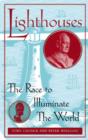 Lighthouses : The Race to Illuminate the World - Book