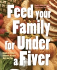 Feed Your Family for Under a Fiver : Simple, Everyday Solutions, Recipes and Tips - Book