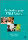 Achieving Your PTLLS Qualification : A Practical Guide to Successful Teaching in the Lifelong Learning Sector - Book