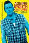 Ageing and Youth Cultures : Music, Style and Identity - Book