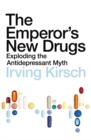 The Emperor's New Drugs : Exploding the Antidepressant Myth - Book