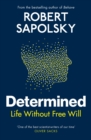 Determined : Life Without Free Will - Book