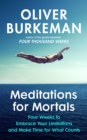 Meditations for Mortals : Four weeks to embrace your limitations and finally make time for what counts - Book