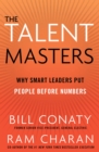 The Talent Masters : Why Smart Leaders Put People Before Numbers - Book