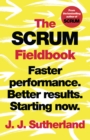 The Scrum Fieldbook : Faster performance. Better results. Starting now. - Book