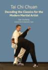 Tai Chi Chuan : Decoding the Classics for the Modern Martial Artist - Book