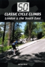 50 Classic Cycle Climbs: London & South East - eBook