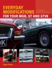 Everyday Modifications for Your MGB, GT and GTV8 : How to Make Your Classic Car Easier to Live With and Enjoy - eBook