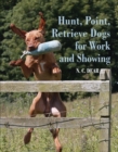 Hunt-Point-Retrieve Dogs for Work and Showing - eBook