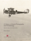 A History of Aerial Photography and Archaeology : Mata Hari's Glass Eye and Other Stories - Book