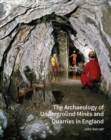 The Archaeology of Underground Mines and Quarries in England - Book