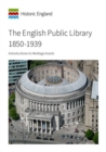 The English Public Library 1850-1939 : Introductions to Heritage Assets - Book