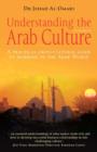 Understanding the Arab Culture, 2nd Edition : A practical cross-cultural guide to working in the Arab world - eBook