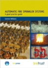 Automatic Fire Sprinkler Systems : A Good Practice Guide (FB 19) - Book