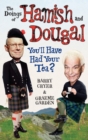 The Doings of Hamish and Dougal : You'll Have Had Your Tea? - Book