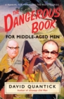 The Dangerous Book for Middle-Aged Men : A Manual for Managing Mid-Life Crisis - Book