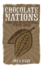 Chocolate Nations : Living and Dying for Cocoa in West Africa - Book