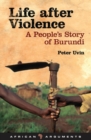 Life After Violence : A People's Story of Burundi - Book