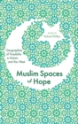 Muslim Spaces of Hope : Geographies of Possibility in Britain and the West - Book