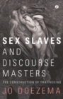 Sex Slaves and Discourse Masters : The Construction of Trafficking - Book