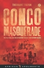 Congo Masquerade : The Political Culture of Aid Inefficiency and Reform Failure - Book