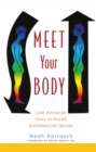 Meet Your Body : Core Bodywork Tools to Release Bodymindcore Trauma - Book