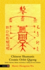 Chinese Shamanic Cosmic Orbit Qigong : Esoteric Talismans, Mantras, and Mudras in Healing and Inner Cultivation - Book