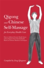 Qigong and Chinese Self-Massage for Everyday Health Care : Ways to Address Chronic Health Issues and to Improve Your Overall Health Based on Chinese Medicine Techniques - Book