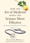 How the Art of Medicine Makes the Science More Effective : Becoming the Medicine We Practice - Book