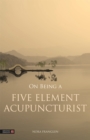 On Being a Five Element Acupuncturist - Book