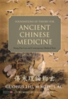 Foundations of Theory for Ancient Chinese Medicine : Shang Han Lun and Contemporary Medical Texts - Book