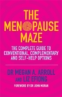 The Menopause Maze : The Complete Guide to Conventional, Complementary and Self-Help Options - Book