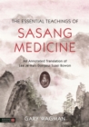 The Essential Teachings of Sasang Medicine : An Annotated Translation of Lee Je-ma's Dongeui Susei Bowon - Book
