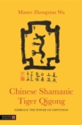 Chinese Shamanic Tiger Qigong : Embrace the Power of Emptiness - Book