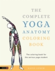 The Complete Yoga Anatomy Coloring Book - Book