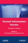 Textual Information Access : Statistical Models - Book
