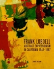 Frank Lobdell : Abstract Expressionism in California, 1945-1967 - Book