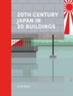 20th Century Japan in 20 Buildings - Book