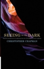 Seeing in the Dark : Pastoral perspectives on suffering from the Christian spiritual tradition - Book
