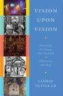 Vision Upon Vision : Processes of Change and Renewal in Christian Worship - eBook