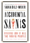 Accidental Saints : Finding God in all the wrong people - Book
