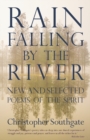 Rain Falling by the River : New and selected poems of the spirit - Book