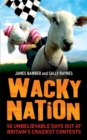 Wacky Nation : 50 Unbelievable Days Out at Britain's Craziest Contests - Book