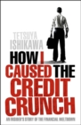 How I Caused the Credit Crunch - Book