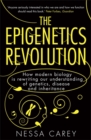 The Epigenetics Revolution : How Modern Biology is Rewriting our Understanding of Genetics, Disease and Inheritance - Book