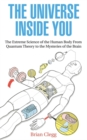 The Universe Inside You : The Extreme Science of the Human Body from Quantum Theory to the Mysteries of the Brain - Book
