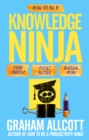 How to be a Knowledge Ninja : Study Smarter. Focus Better. Achieve More. - Book
